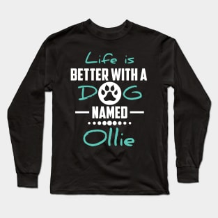 Life Is Better With A Dog Named Ollie Long Sleeve T-Shirt